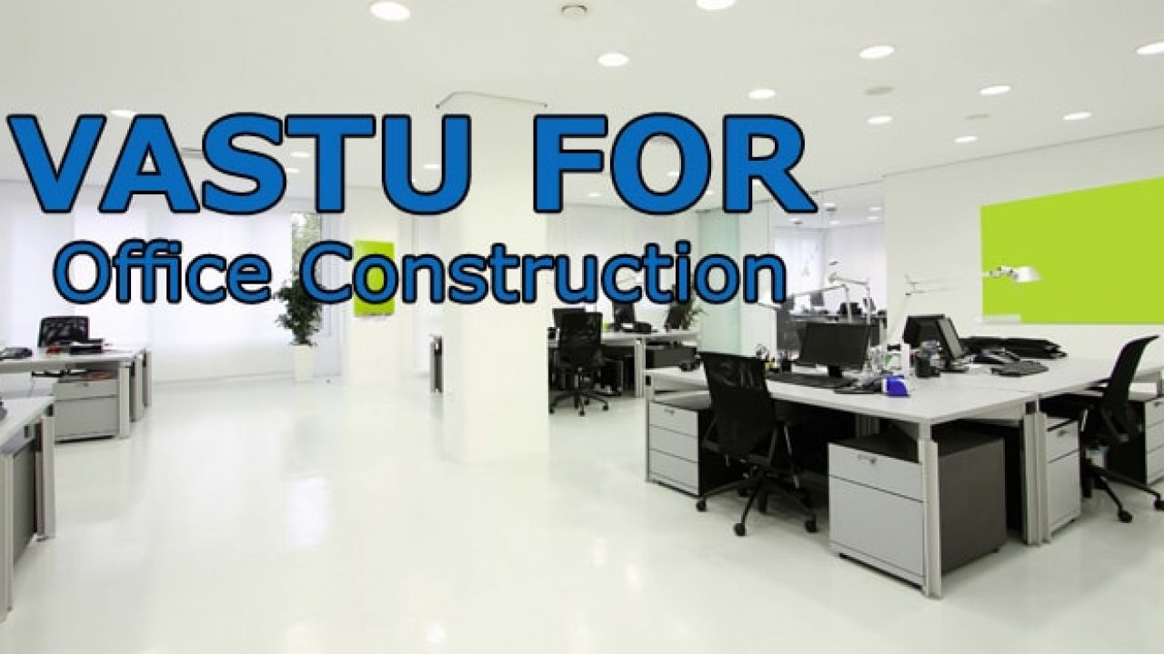 Vastu for Office Construction - Office Vastu Remedies and Tips